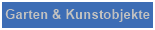 Garten  & Kunstobjekte