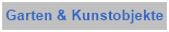 Garten  & Kunstobjekte