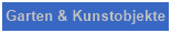 Garten  & Kunstobjekte